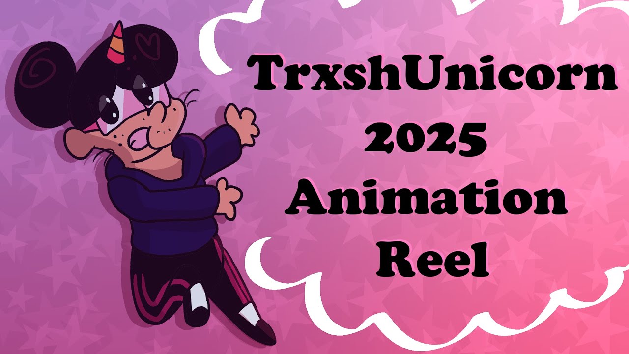 TrxshUnicorn 2025 Animation Reel