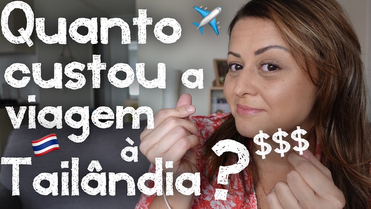 Quanto custou a viagem a Tailândia?