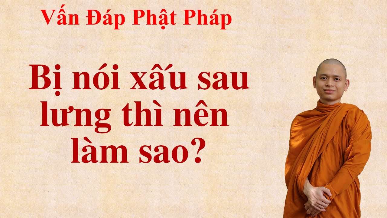 3304. Bị nói xấu sau lưng thì nên làm sao?