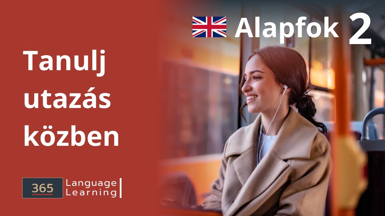 Angol tanul&aacute;s kezdőknek - Alapfok 2 | A1 - 2. r&eacute;sz - 365 kifejez&eacute;s | Tanulj utaz&aacute;s k&ouml;zben