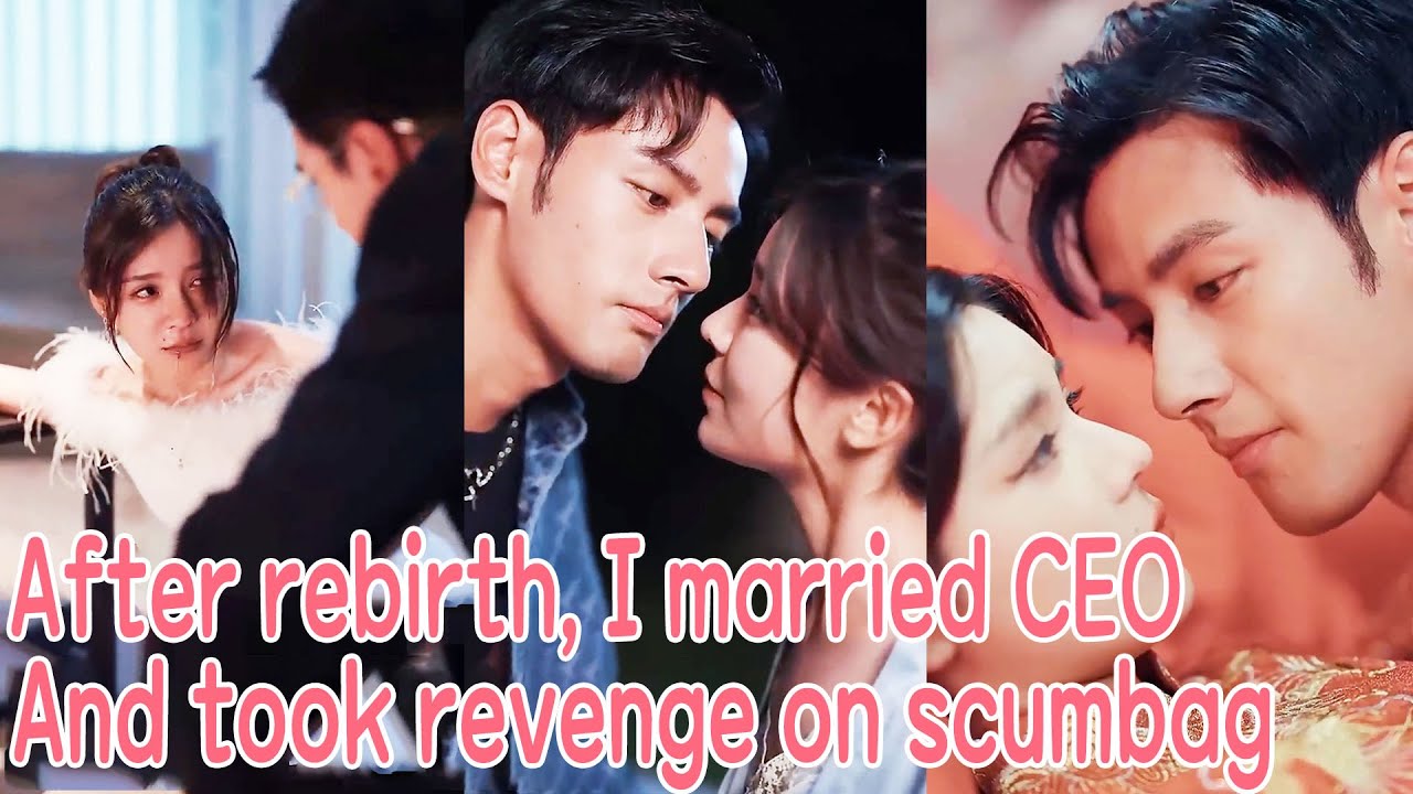 After rebirth, I married CEO and took revenge on scumbag and mistress who cheated on me