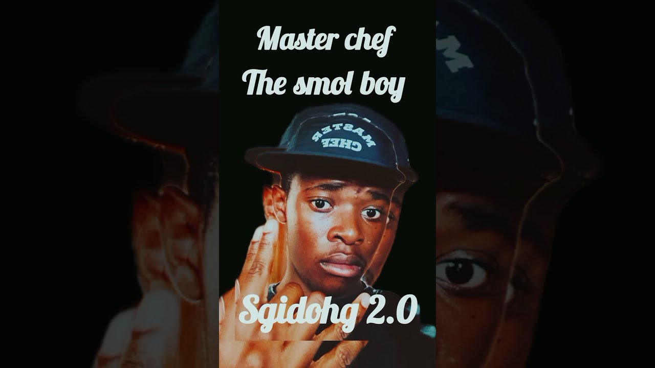 Master chef the smol boy _sgidohg 2.0