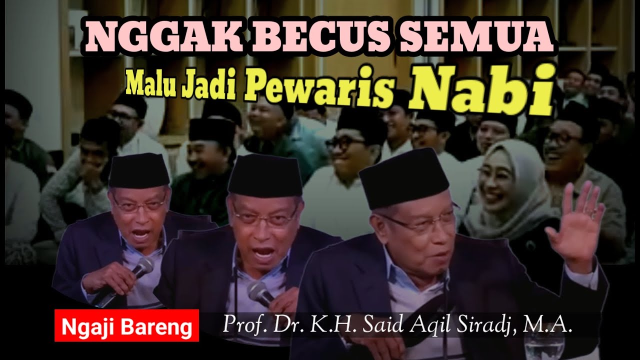 NGGAK BECUS SEMUA - MALU JADI PEWARIS NABI || Prof. Dr. K.H. Said Aqil Siradj, M.A.