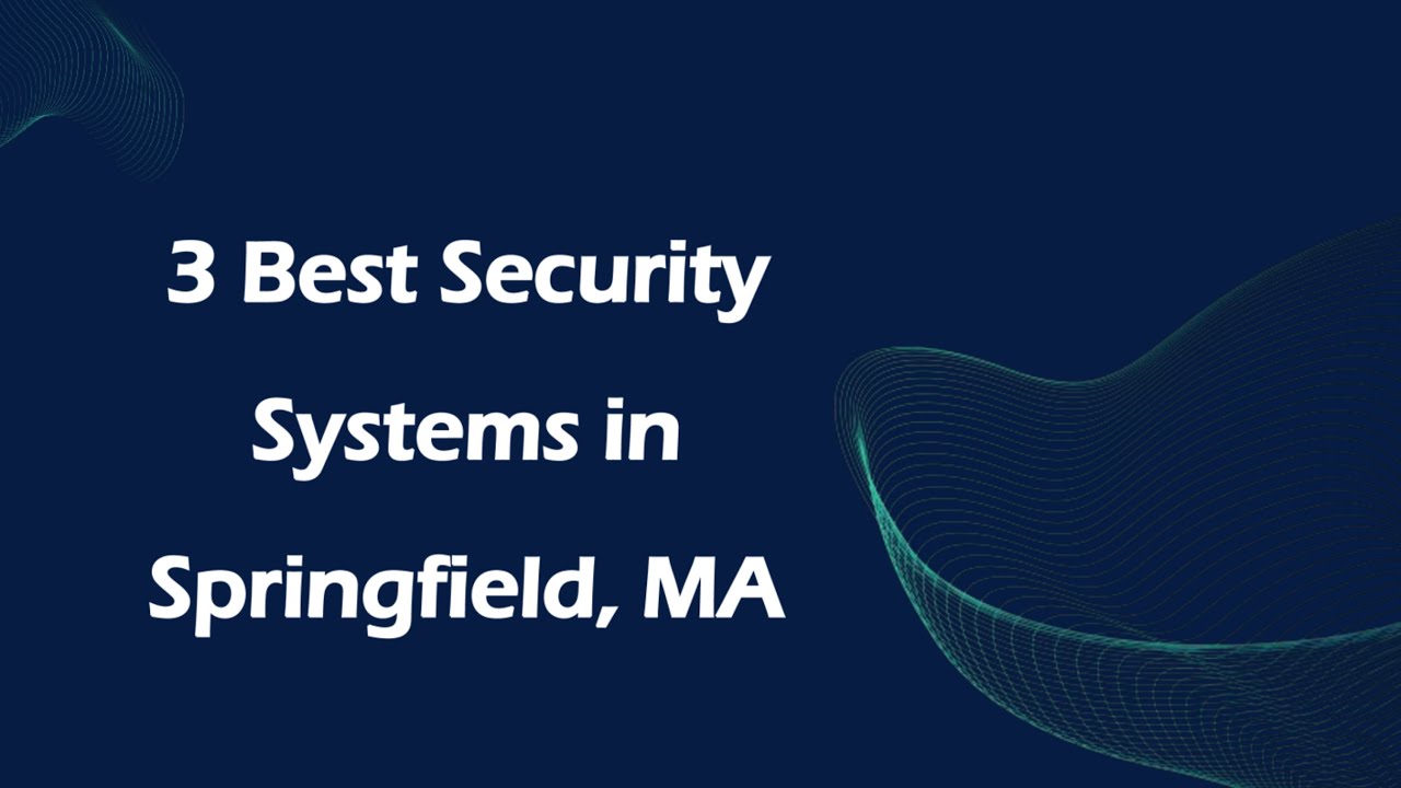 3 Best Security Systems in Springfield, Massachusetts 2024 | Security Installation