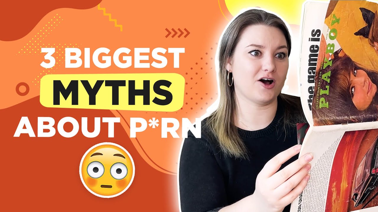 The 3 Biggest Myths About Porn