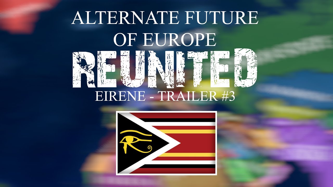 Alternate Future of Europe | Reunited | Grand Finale - Eirene | Official Trailer #3