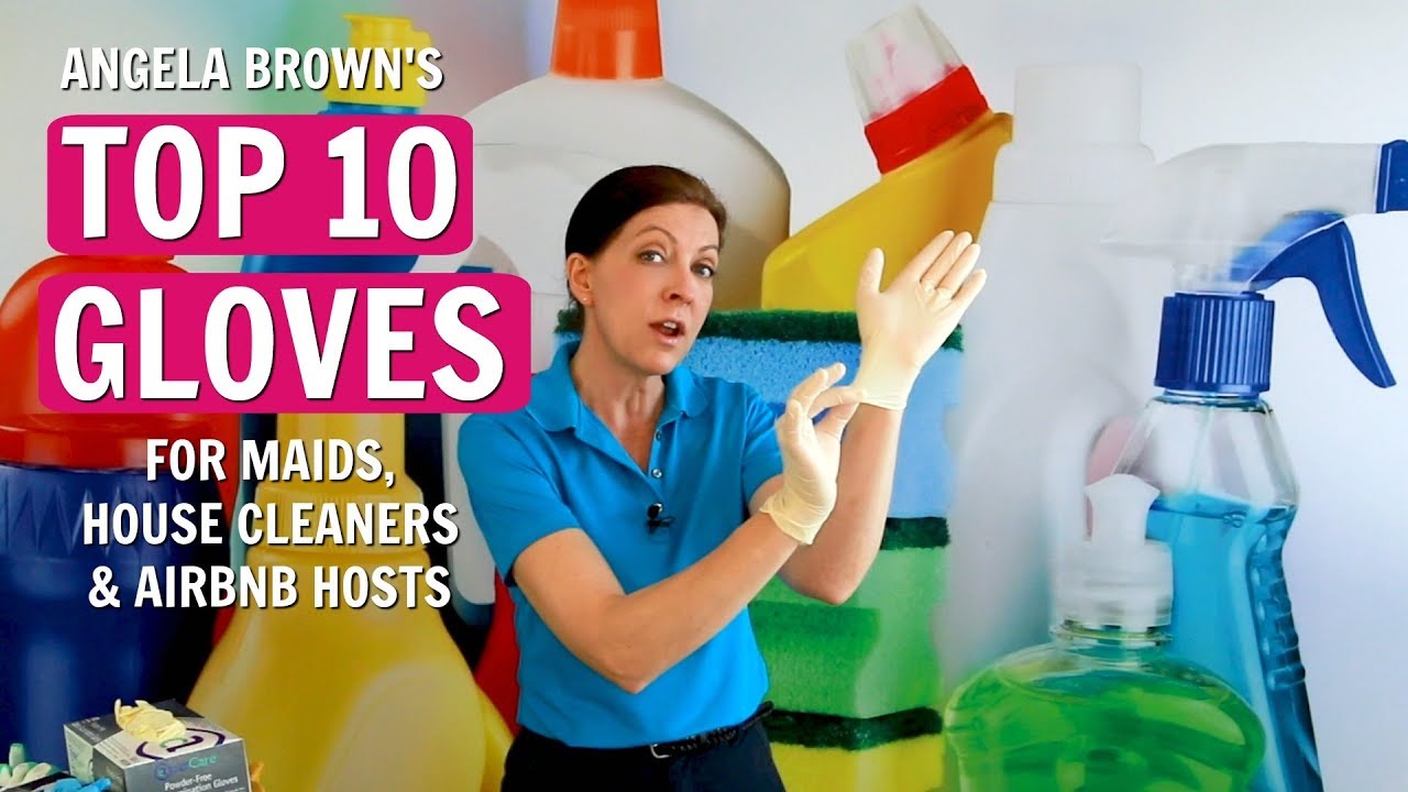 Angela Brown's Top 10 Gloves for House Cleaners, Maids & Airbnb Hosts