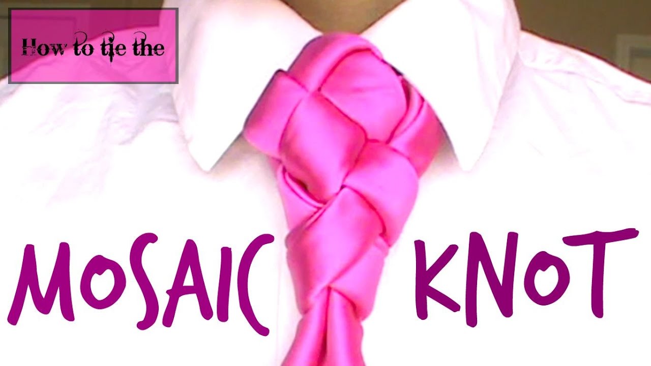 The Mosaic Knot : How to tie  tie!