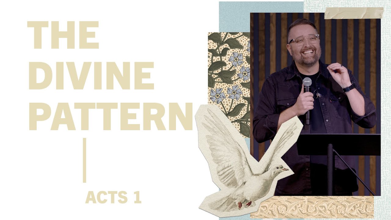 The Divine Pattern | Intro to Acts – Empowered to Advance