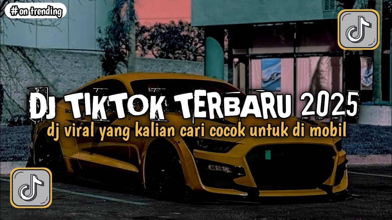 DJ TIKTOK TERBARU 2025 || DJ VIRAL YANG KALIAN CARI COCOK UNTUK DI MOBIL