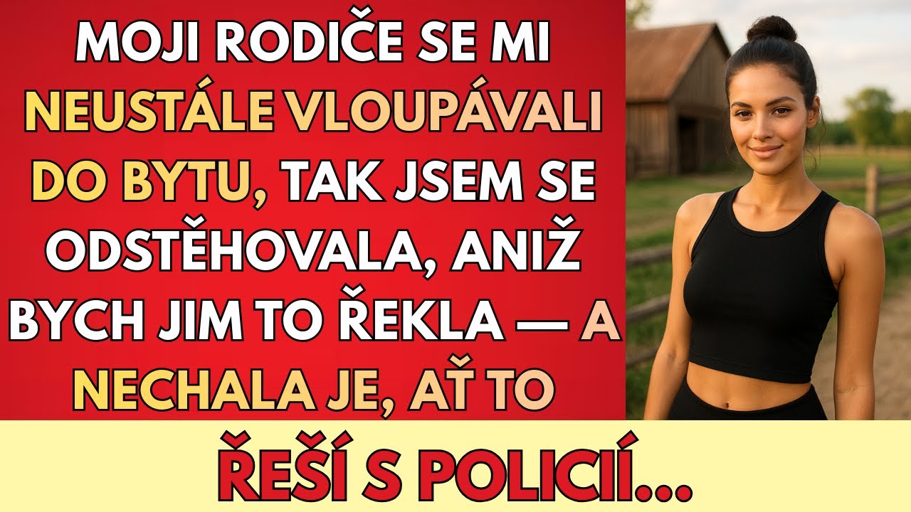 Rodiče Se Mi Pořád VLOUPÁVALI Do Bytu – Tak Jsem Se Tajně Odstěhovala A Nechala Je Čelit Policii...