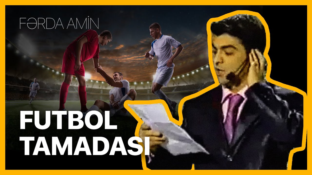 Fərda Amin &mdash; Futbol Tamadası | Tək Səbir