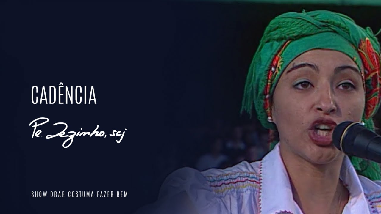 Padre Zezinho, scj Ft. Cantores de Deus - Cad&ecirc;ncia - (Show Orar costuma fazer bem)