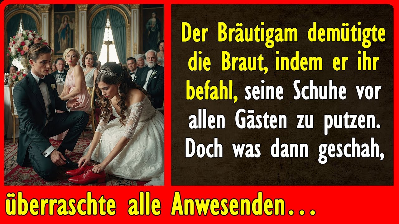Der Bräutigam befahl, dass seine Schuhe vor allen Gästen geputzt werden. Doch was dann geschah...