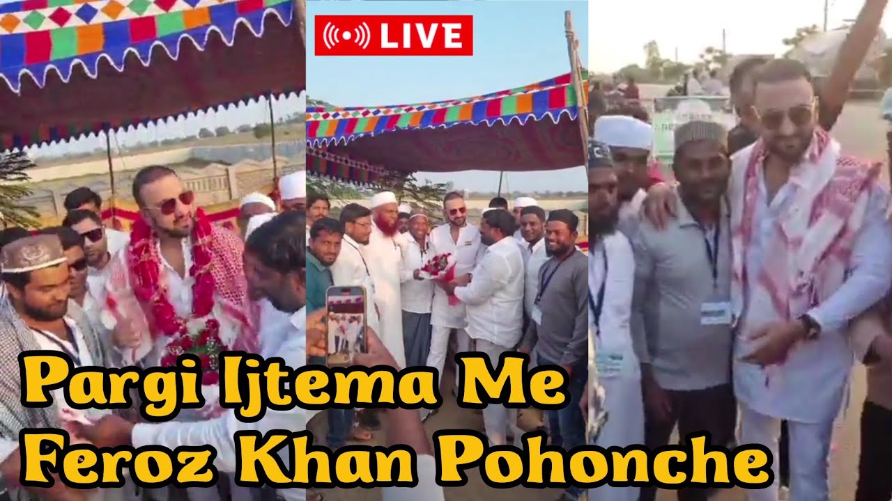 Tablighi Jamaat Ijtema Pargi Ijtema Me Feroz Khan Bhi Pohonche