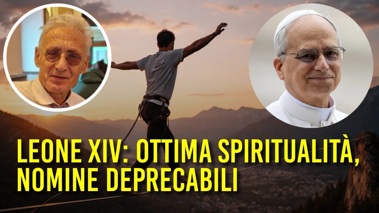 Leone XIV: ottima spiritualità, nomine deprecabili 🦁🇻🇦