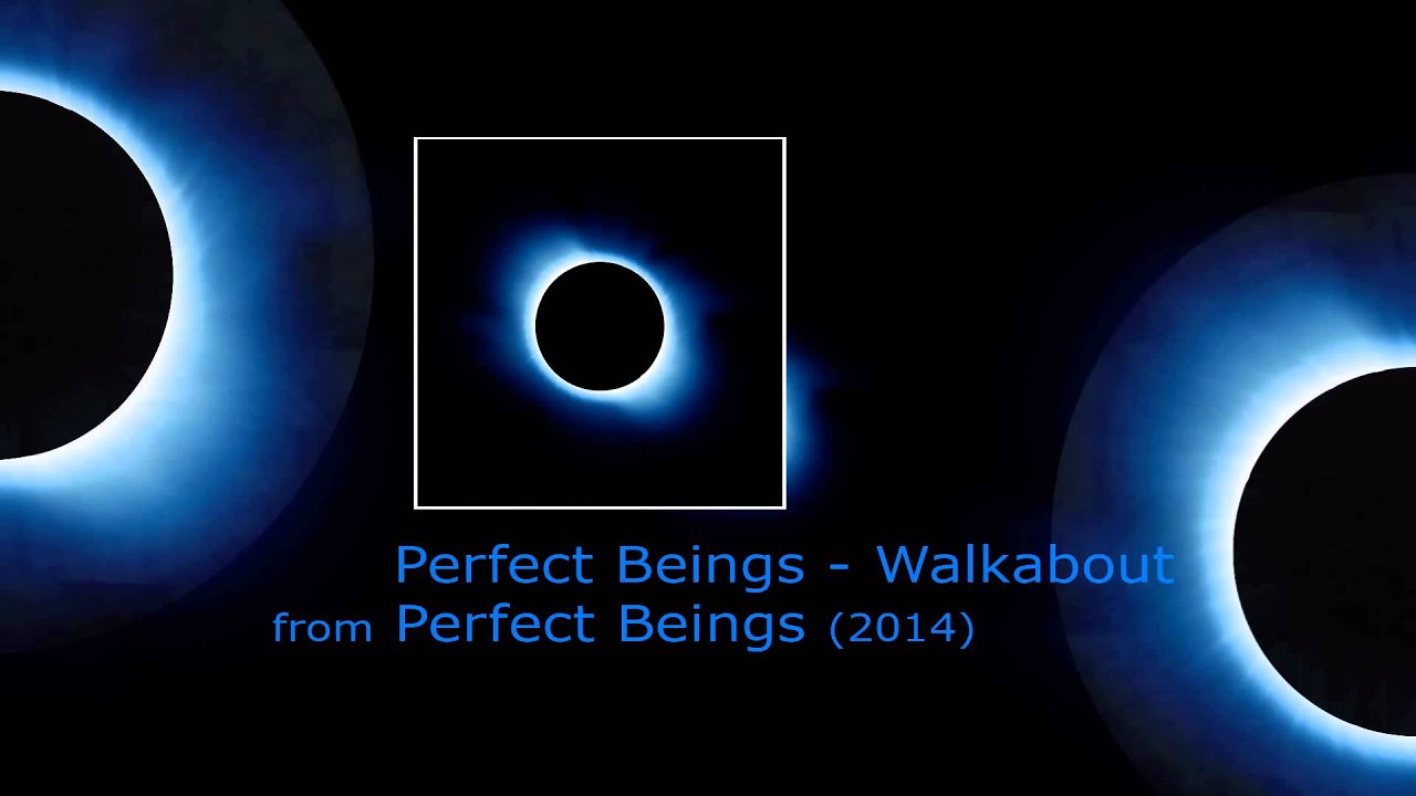 Perfect Beings - Walkabout (HD)