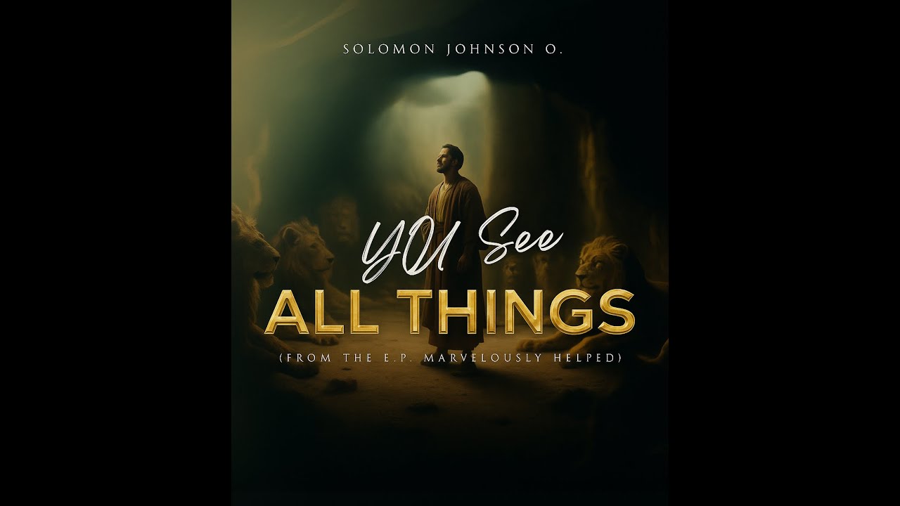 You See All Things Live Gospel Worship—Powerful Song About God’s Omniscience  Solomon Johnson  O
