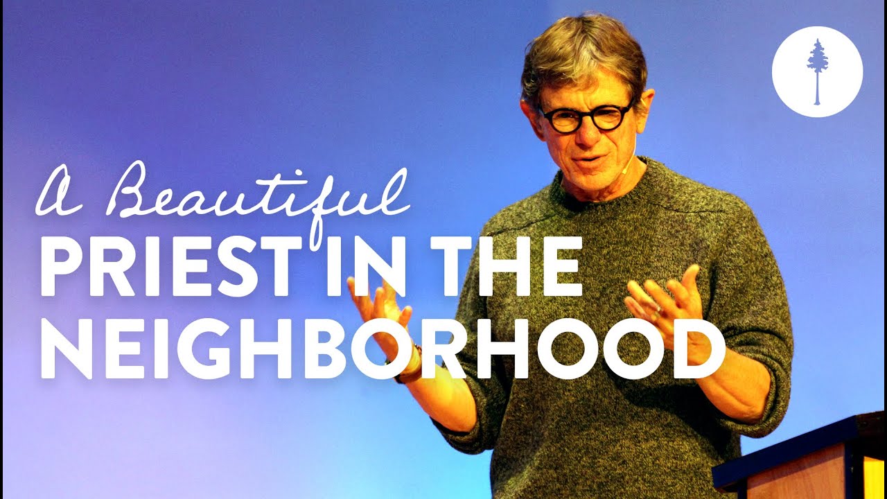 A Beautiful Priest in the Neighborhood | Richard Dahlstrom | Bethany Community Church