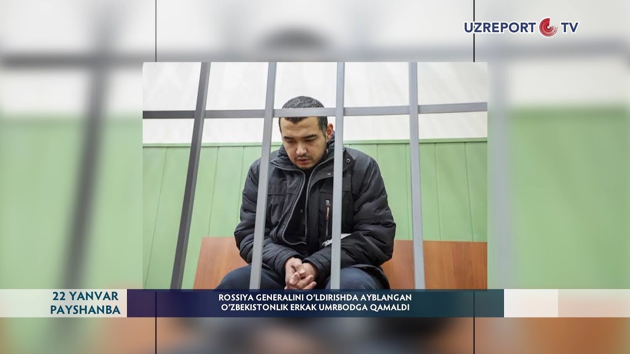 Rossiya generalini o‘ldirishda ayblangan o‘zbekistonlik erkak umrbodga qamaldi