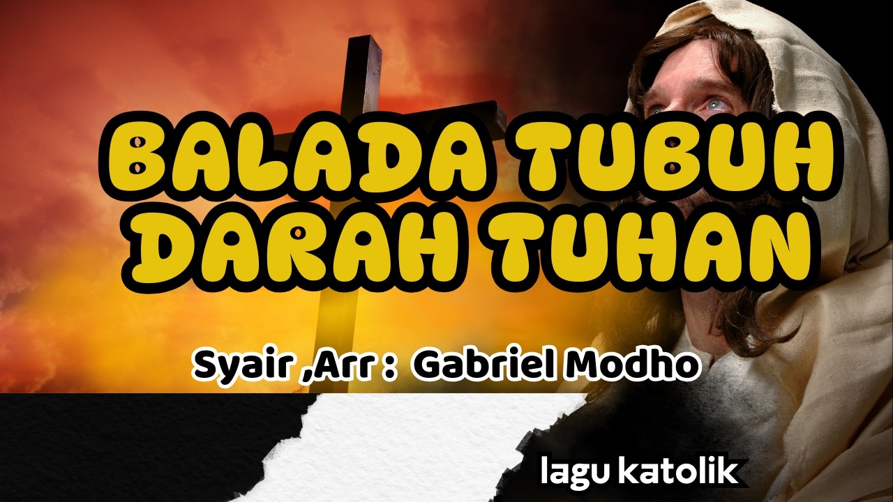 BALADA TUBUH DAN DARAH TUHAN || LAGU KOMUNIO || Arr,Lirik : Gabriel Modho