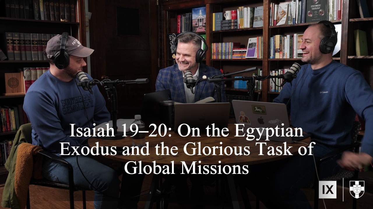 Исаия 19-20 (Библейская беседа, эпизод 167) с @SouthernSeminary