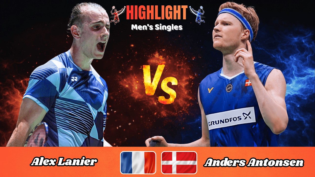 Men's Singles | Alex Lanier (FRA) vs Anders Antonsen (DEN) | Badminton 2026