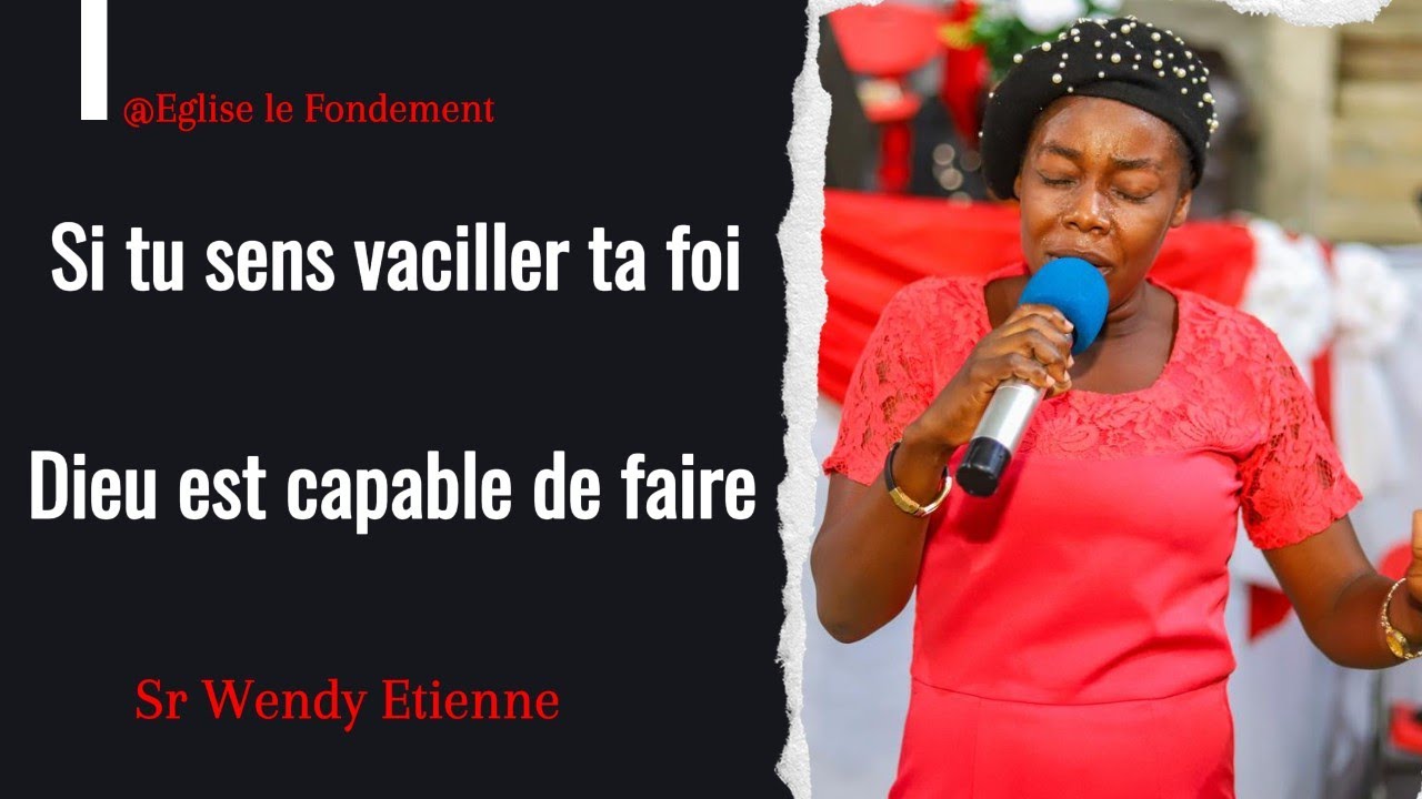 Si tu sens vaciller ta foi | Dieu est capable de faire | Sr Wendy Etienne
