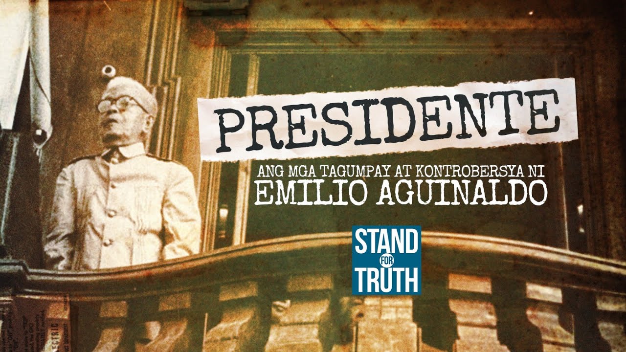 Presidente: Ang mga tagumpay at kontrobersiya ni Emilio Aguinaldo | Stand For Truth