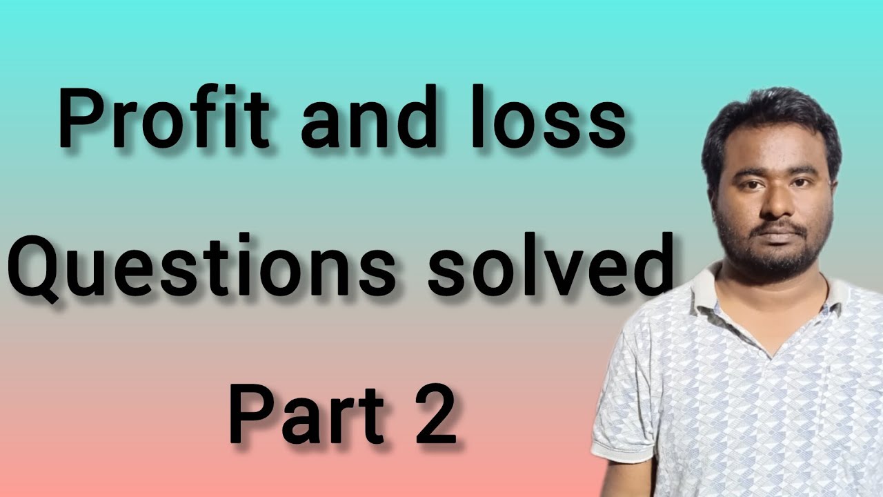 Profit and Loss questions Solve Part 2