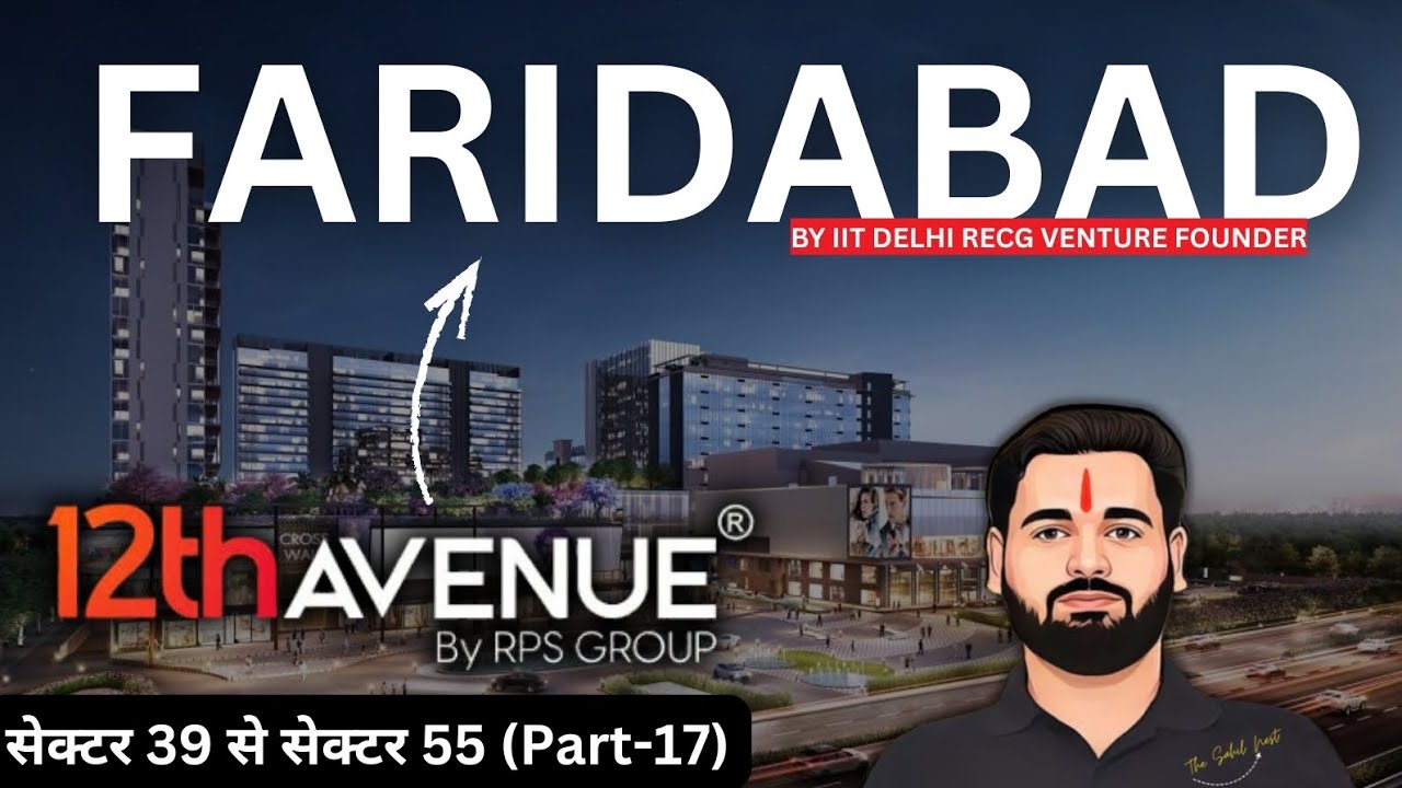 Faridabad Real Estate Ground Survey 2025 | RPS 12th Avenue to Sector 55 via NIT | Part 17
