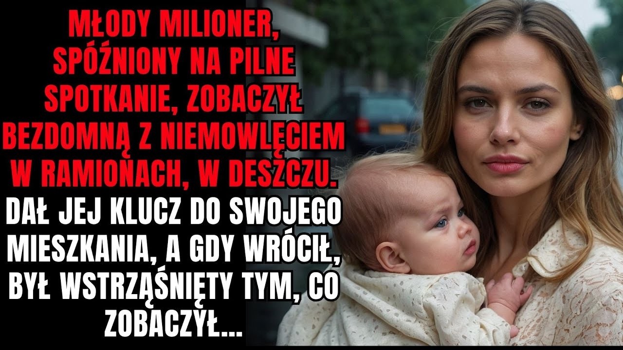 Młody milioner, spóźniony na pilne spotkanie, zobaczył bezdomną z niemowlęciem na rękach i…