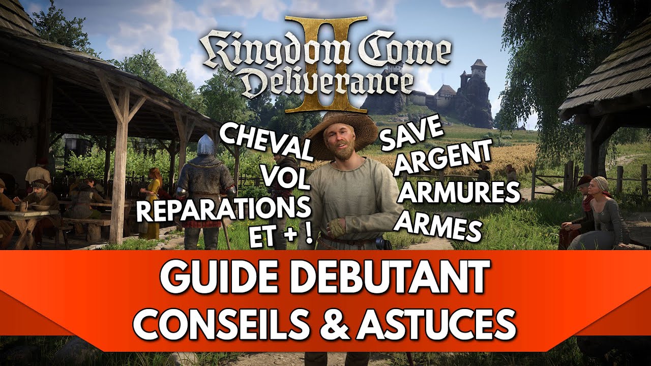 Kingdom Come Deliverance 2 Tuto FR : Guide Débutant, Conseils & Astuces pour votre Aventure