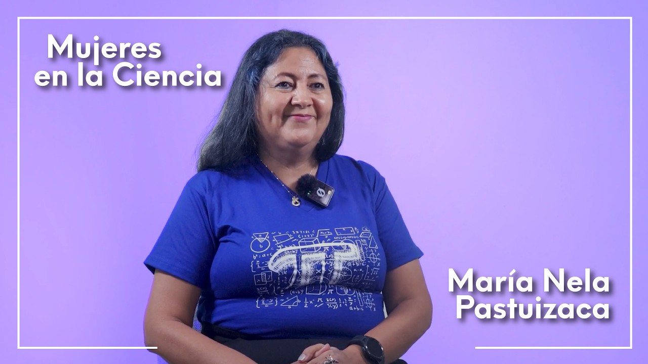 Mujeres en la Ciencia - María Nela Pastuizaca