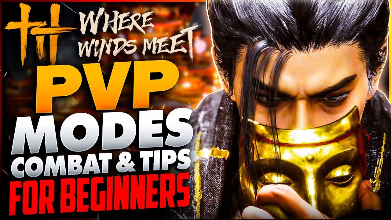 🔥 Master PvP in Where Winds Meet! Basic Mechanic & All PvP Modes Revealed