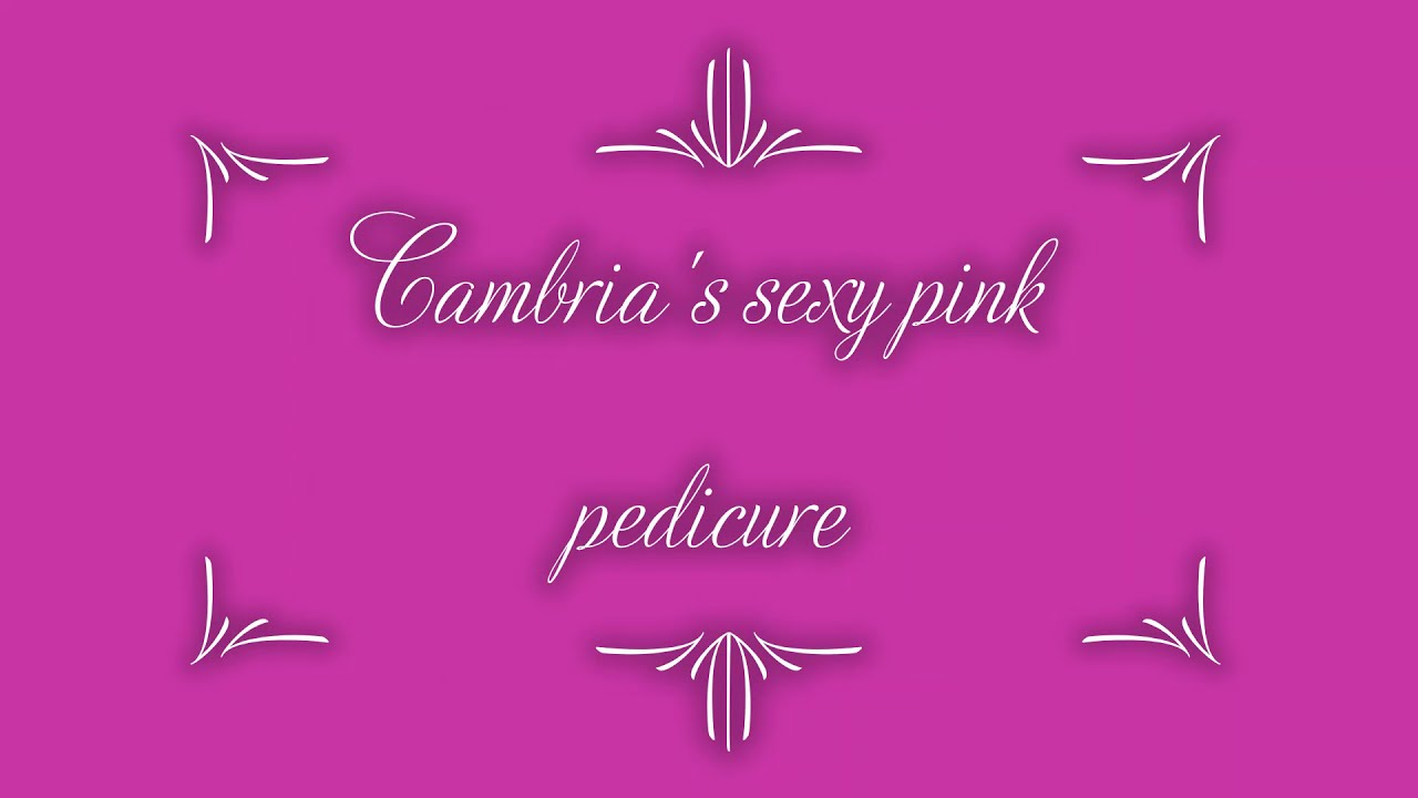 Cambria's sexy pink pedicure