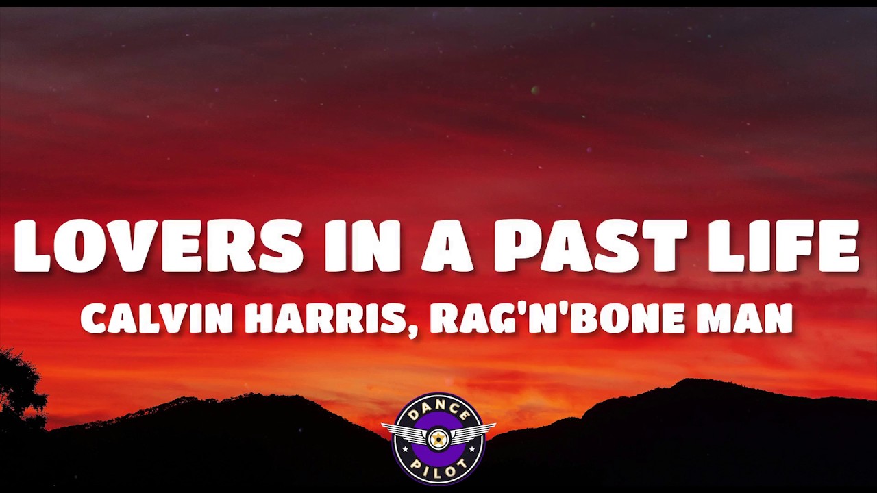 Calvin Harris x Rag'n'Bone Man - Lovers In A Past Life (Westend Remix) [Lyrics]