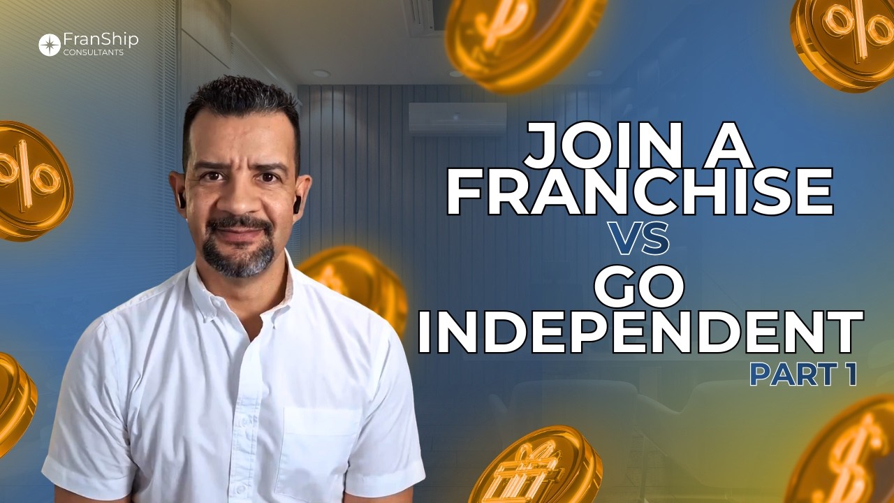 Join a Franchise vs Go Independent - Part 1