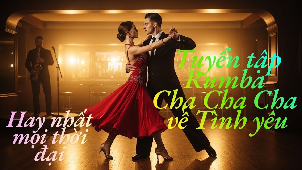 Tuyển Tập Nhạc Rumba Cha Cha Cha Tình Yêu Hay Nhất 2026