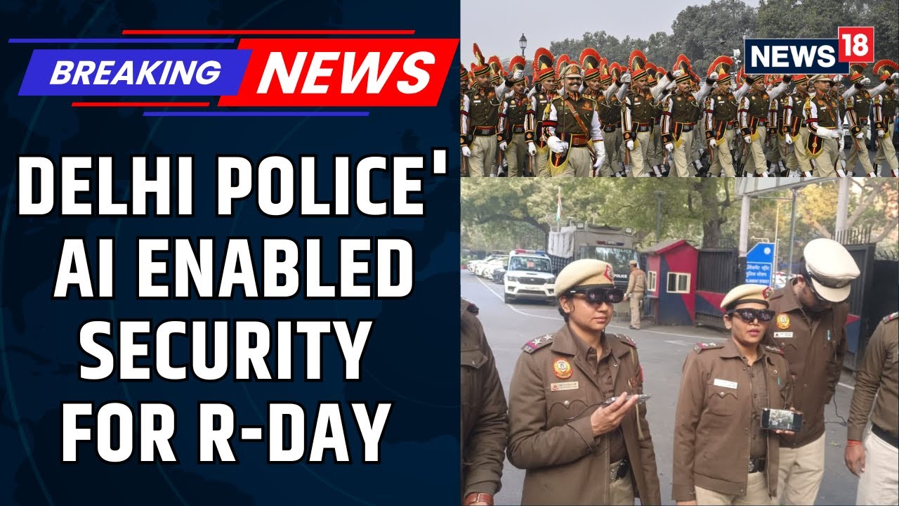 Delhi Police to Use AI Smart Glasses To Monitor Crowds and Threats | Republic Day | News18