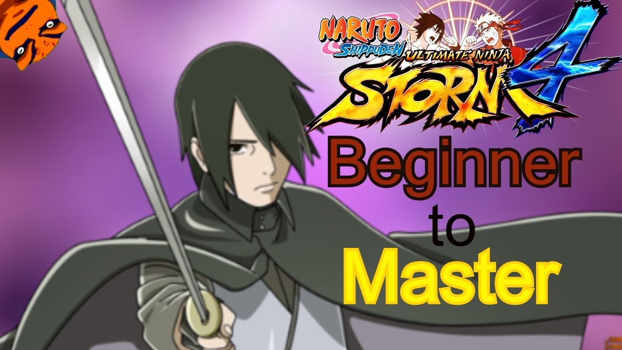 (Sasuke - Road to Bourto) - Beginner to Master - Naruto Shippuden Ultimate Ninja Storm 4 Tutorials