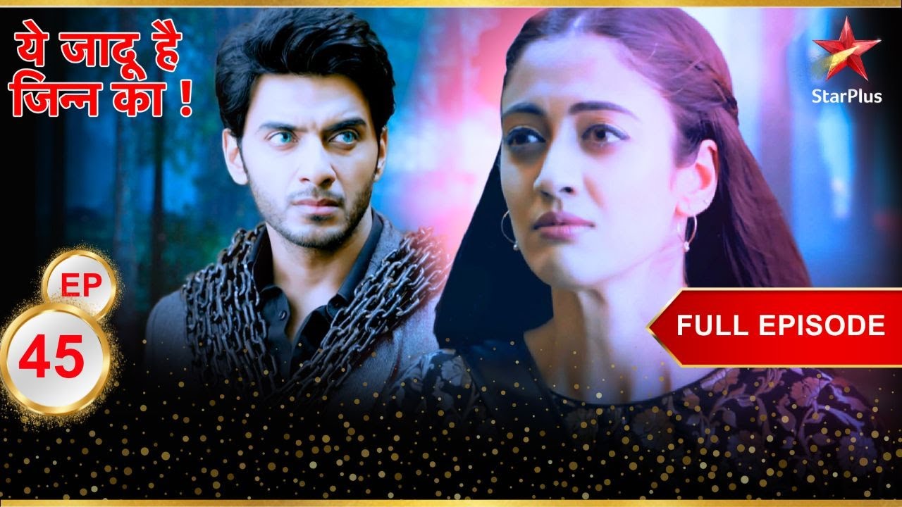Roshni बनी Aman की रक्षक! | Full Episode:45 | Yehh Jadu Hai Jinn Ka