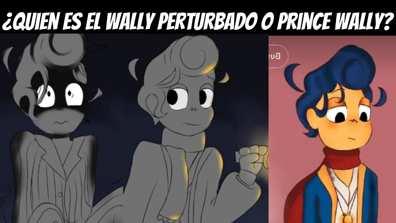¿ quien es el wally perturbado o prince wally ?