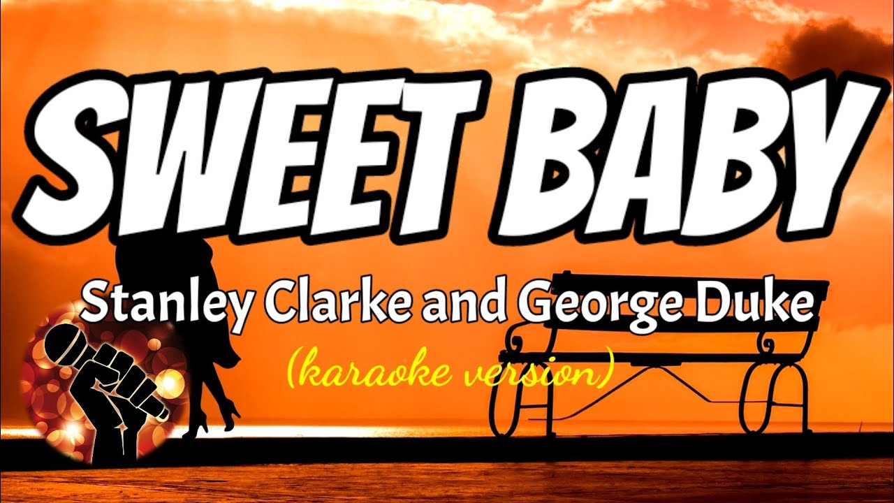 SWEET BABY - STANLEY CLARKE AND GEORGE DUKE (karaoke version)