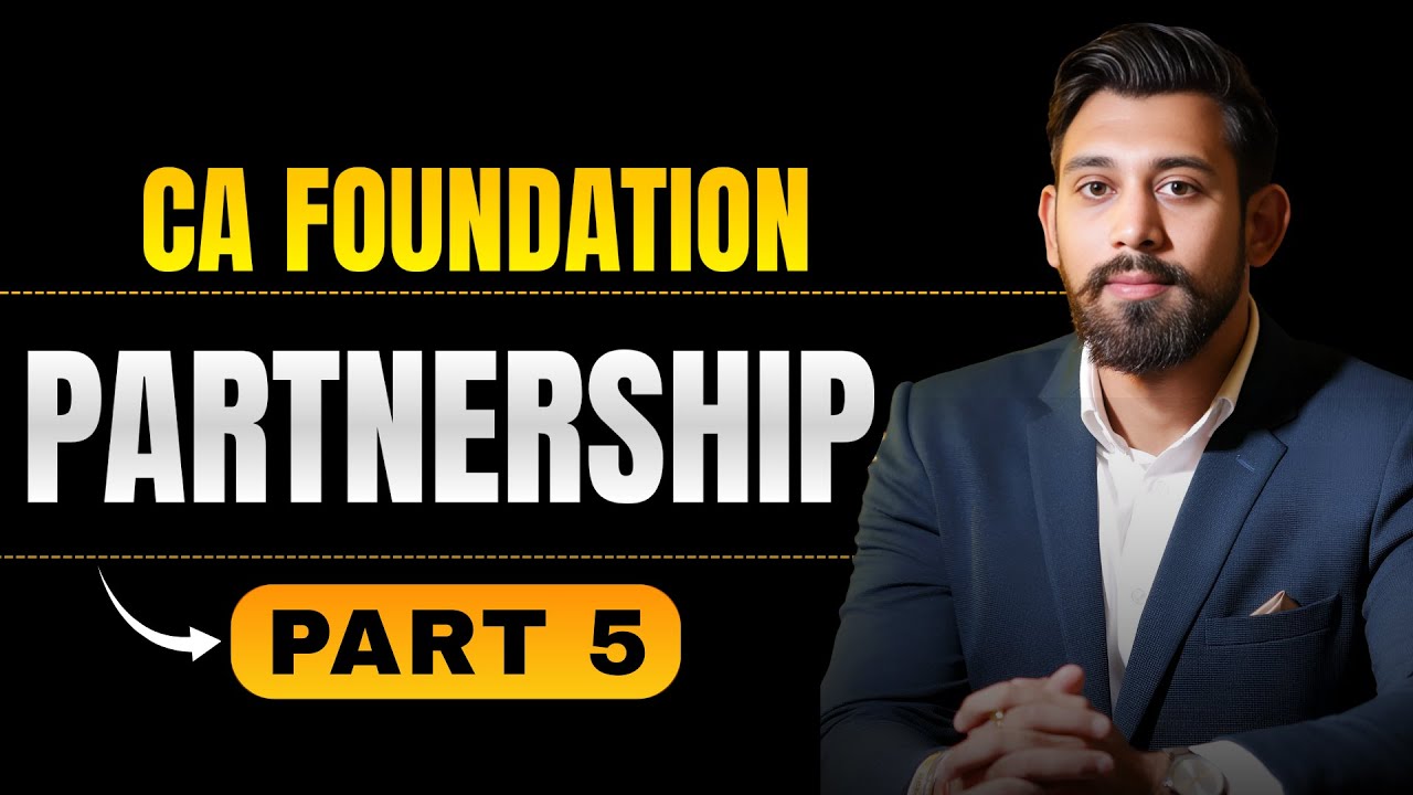 Partnership - Goodwill | Part 5 | CA Foundation Accountancy | Jan/May26