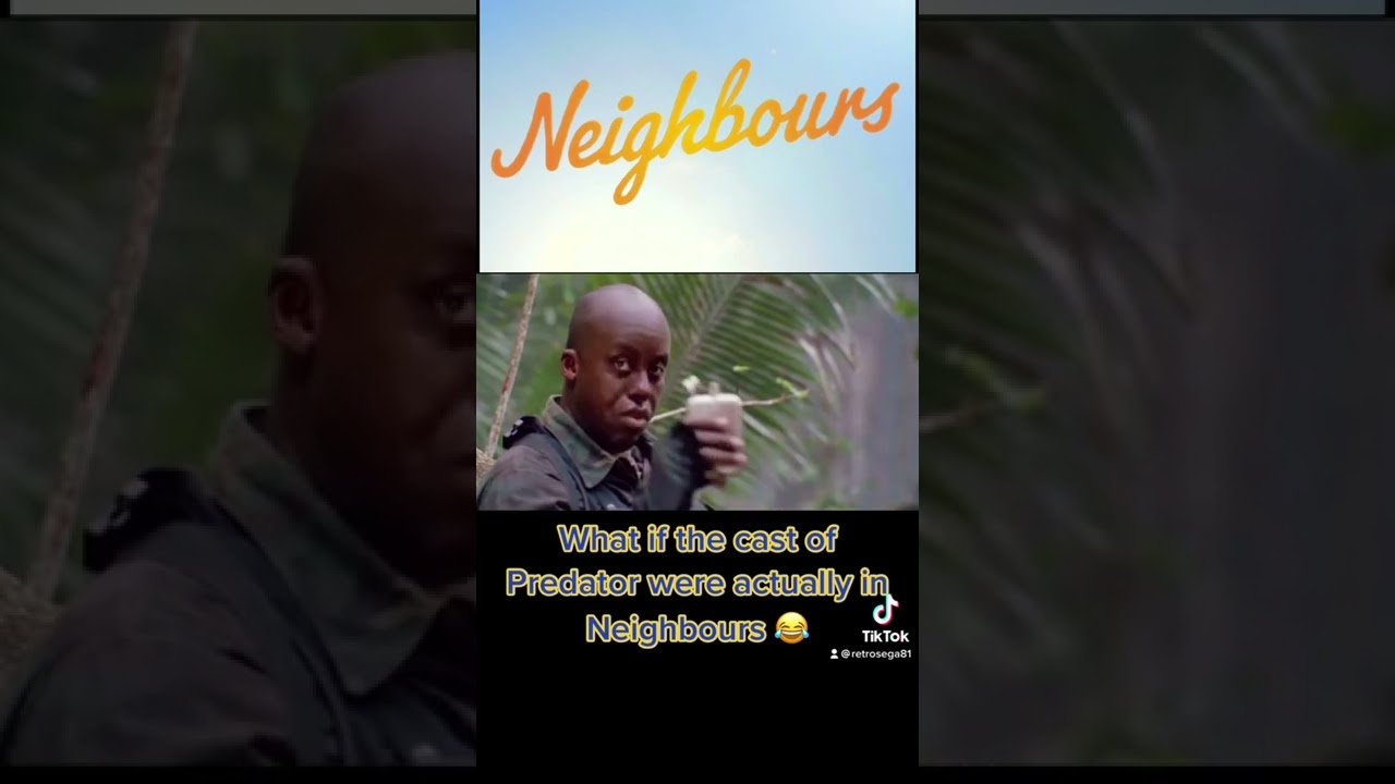 What if the Predator cast were in Neighbours lol 