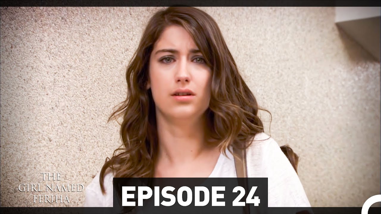 The Girl Named Feriha - Episode 24 (English Subtitles HD)