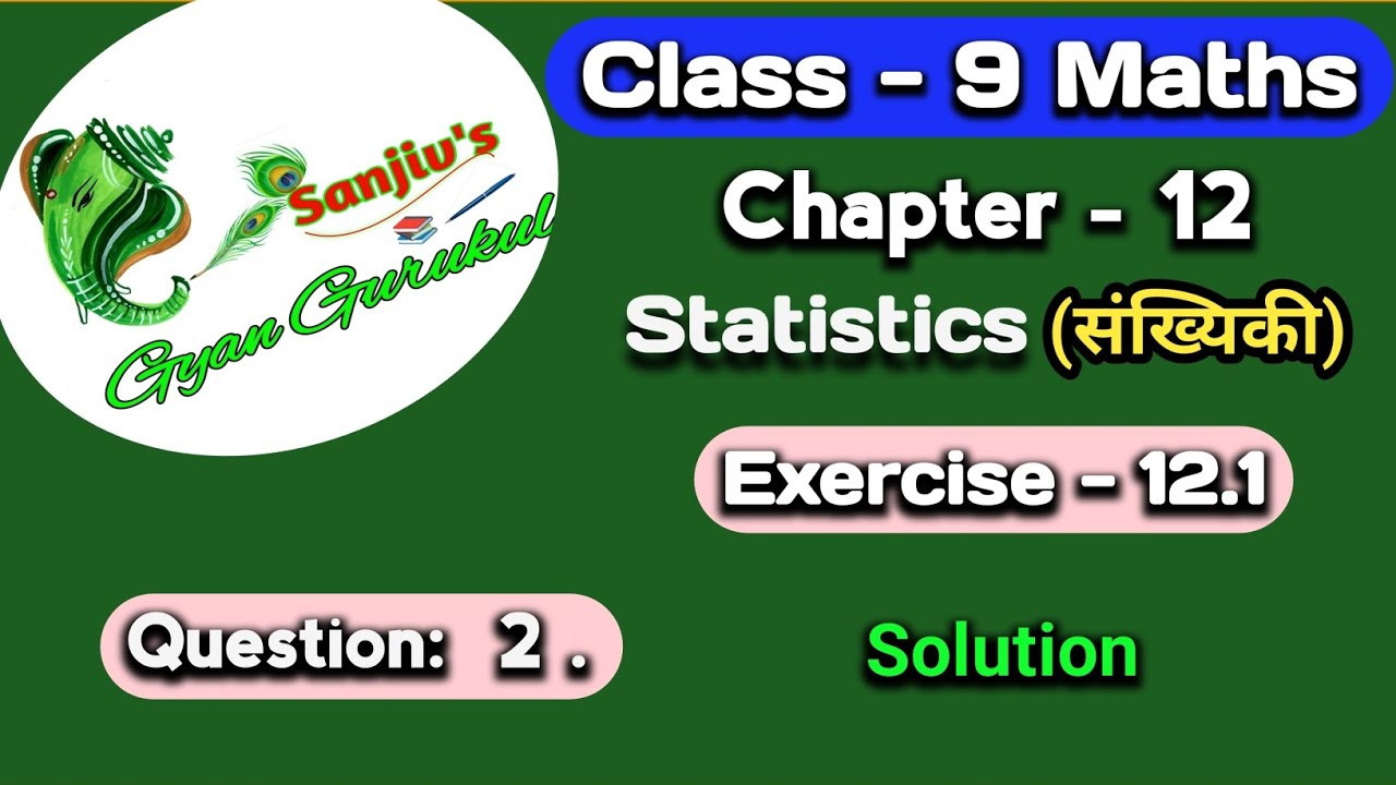 class 9 maths chapter 12 exercise 12.1 question 2 @SanjivsGyanGurukul l statistics class9 ex 12.1 q2