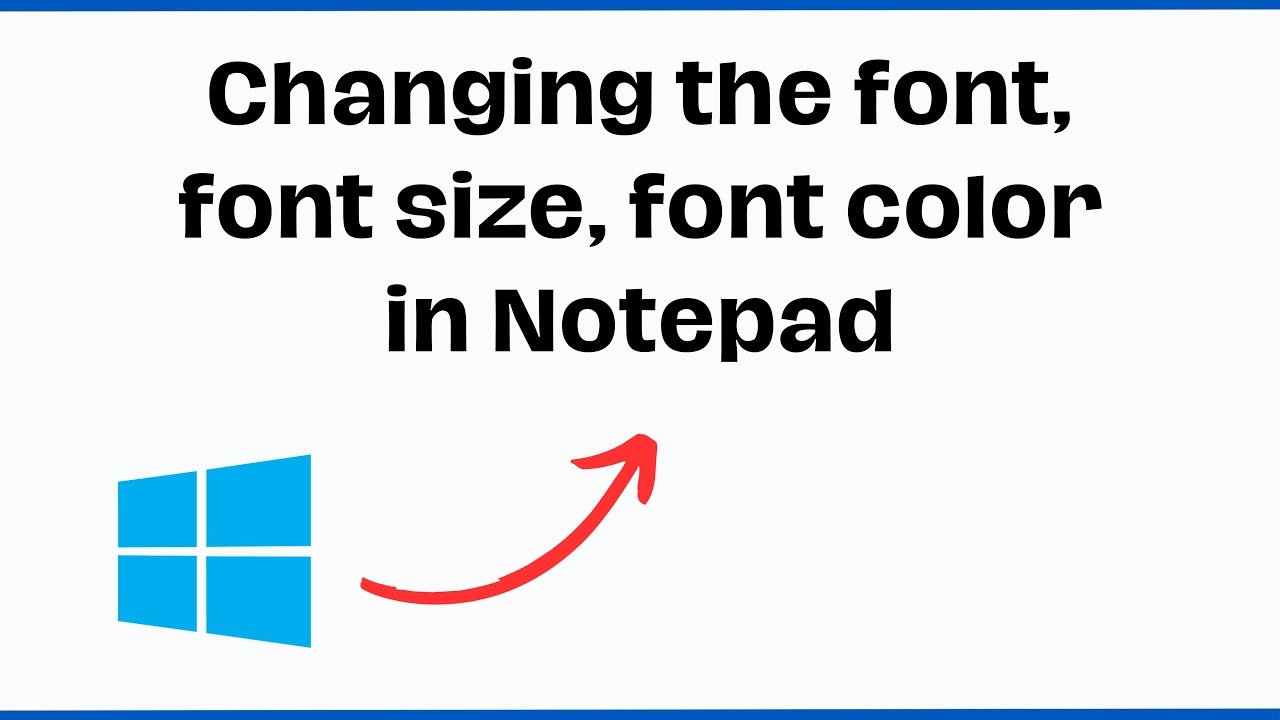 Changing the font, font size, font color in Notepad