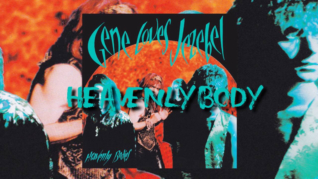 Gene Loves Jezebel - 'Heavenly Body'